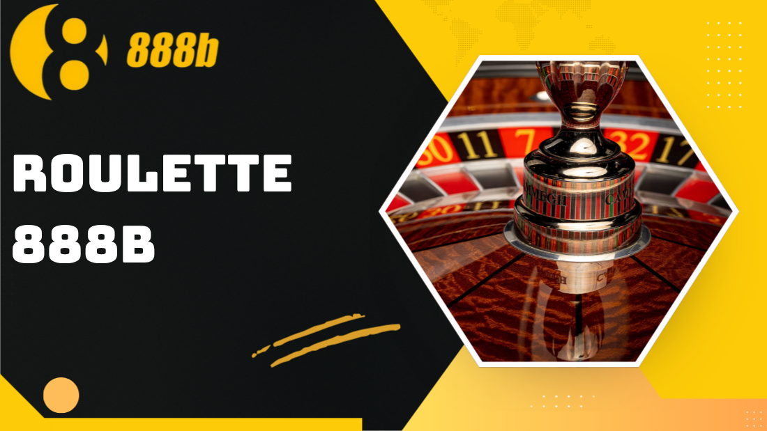 Roulette 888B – Vòng quay may mắn đậm chất châu Âu 1 Roulette 888B – Vòng quay may mắn đậm chất châu Âu