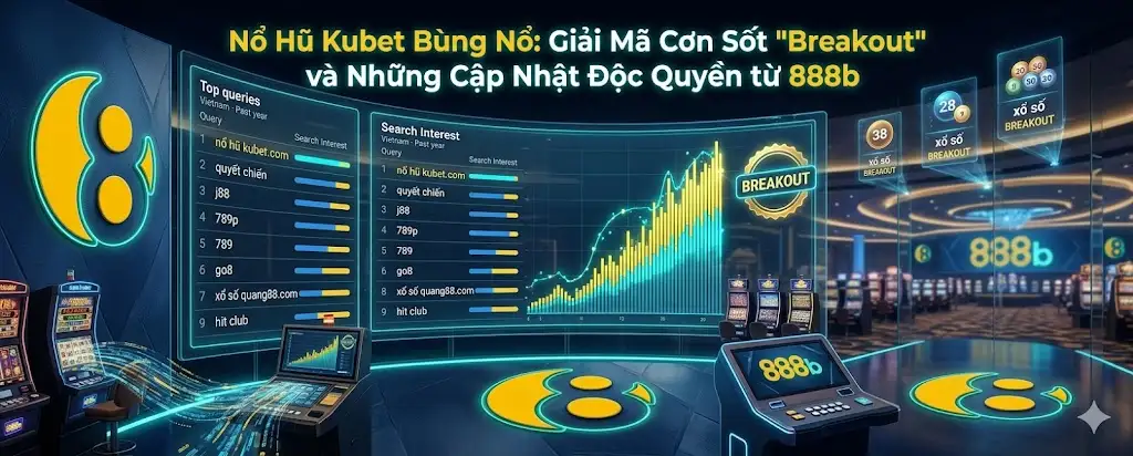 Nổ Hũ Kubet Bùng Nổ 1 Nổ Hũ Kubet Bùng Nổ - Giải Mã Cơn Sốt Breakout Mới Nhất 2026